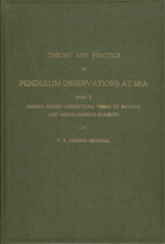 GS 6, F.A. Vening-Meinesz, Theory and practice of pendulum observations at sea. Part II. Second order corrections, terms of Browne and miscellaneous subjects